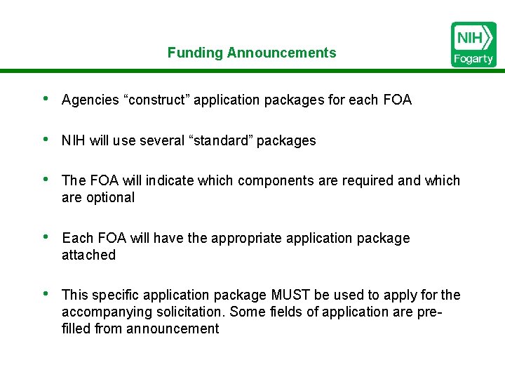 Funding Announcements • Agencies “construct” application packages for each FOA • NIH will use
