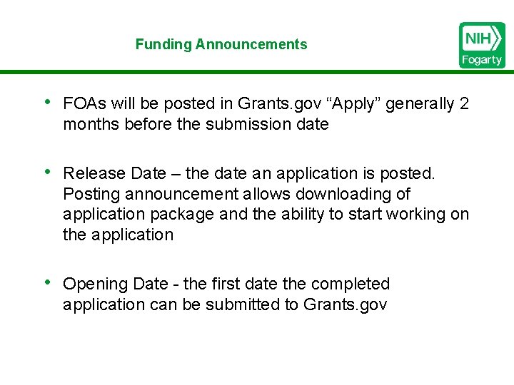 Funding Announcements • FOAs will be posted in Grants. gov “Apply” generally 2 months