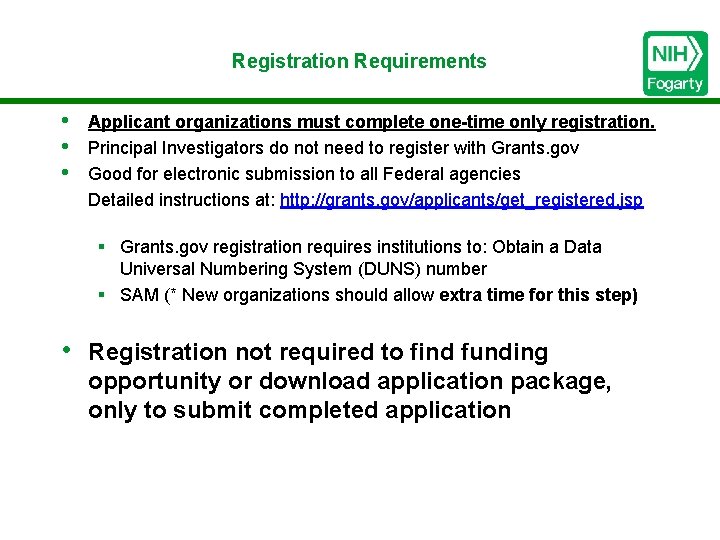 Registration Requirements • • • Applicant organizations must complete one-time only registration. Principal Investigators