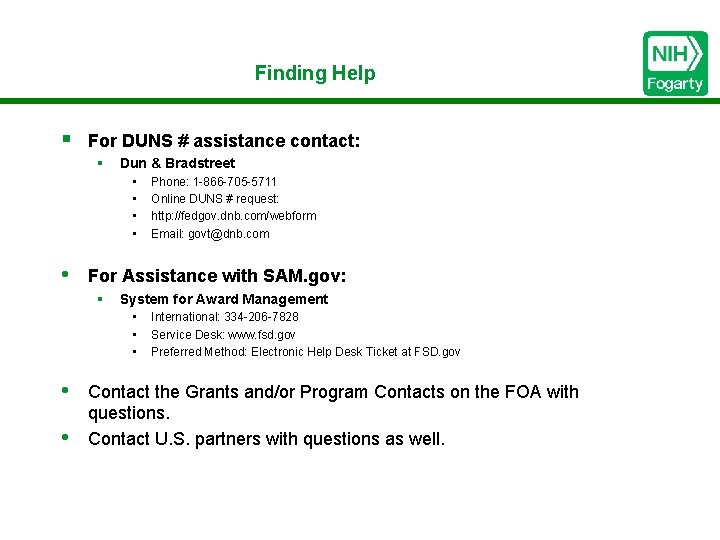 Finding Help § For DUNS # assistance contact: § Dun & Bradstreet • •