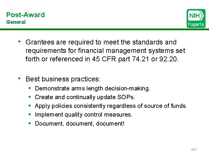 Post-Award General • Grantees are required to meet the standards and requirements for financial