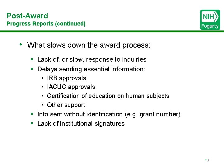Post-Award Progress Reports (continued) • What slows down the award process: § Lack of,