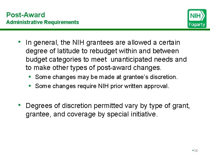Post-Award Administrative Requirements • In general, the NIH grantees are allowed a certain degree