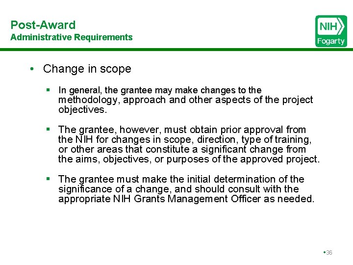 Post-Award Administrative Requirements • Change in scope § In general, the grantee may make
