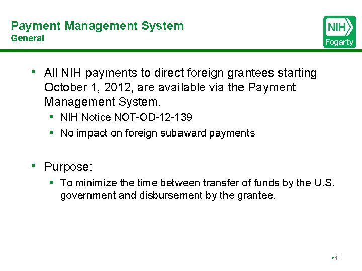 Payment Management System General • All NIH payments to direct foreign grantees starting October