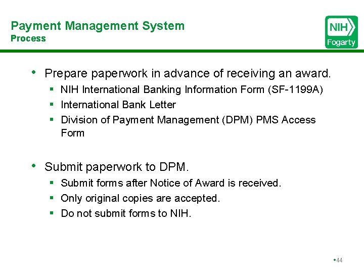 Payment Management System Process • Prepare paperwork in advance of receiving an award. §