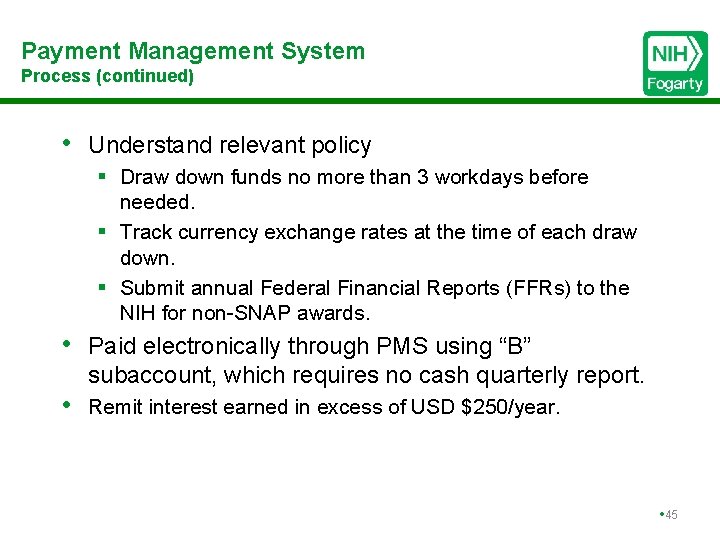 Payment Management System Process (continued) • Understand relevant policy § Draw down funds no