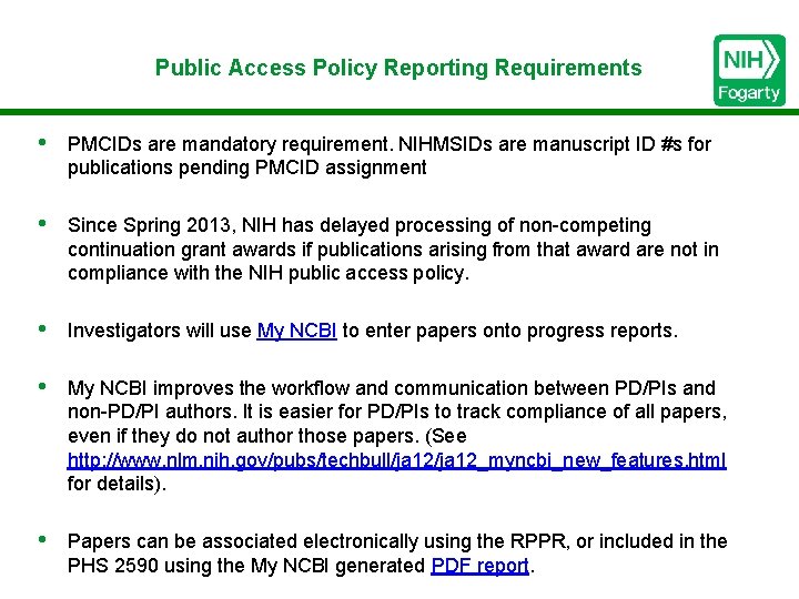 Public Access Policy Reporting Requirements • PMCIDs are mandatory requirement. NIHMSIDs are manuscript ID