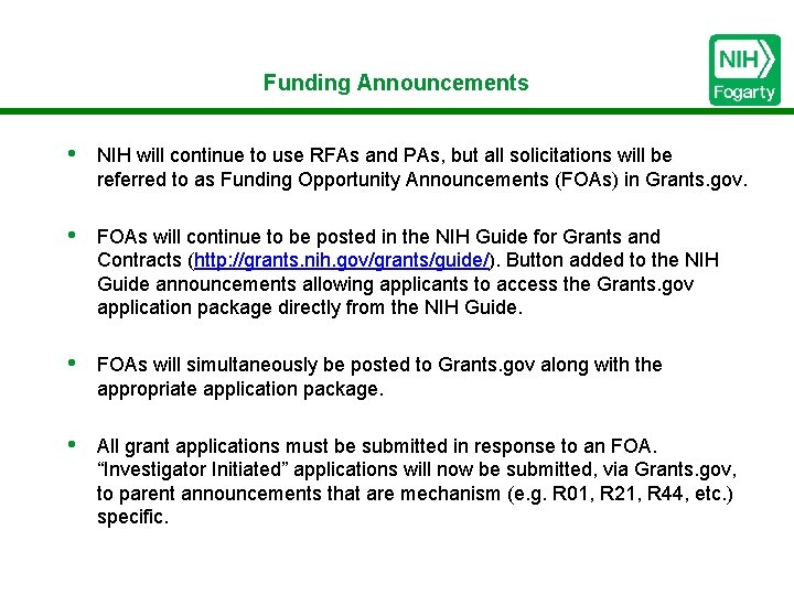 Funding Announcements • NIH will continue to use RFAs and PAs, but all solicitations