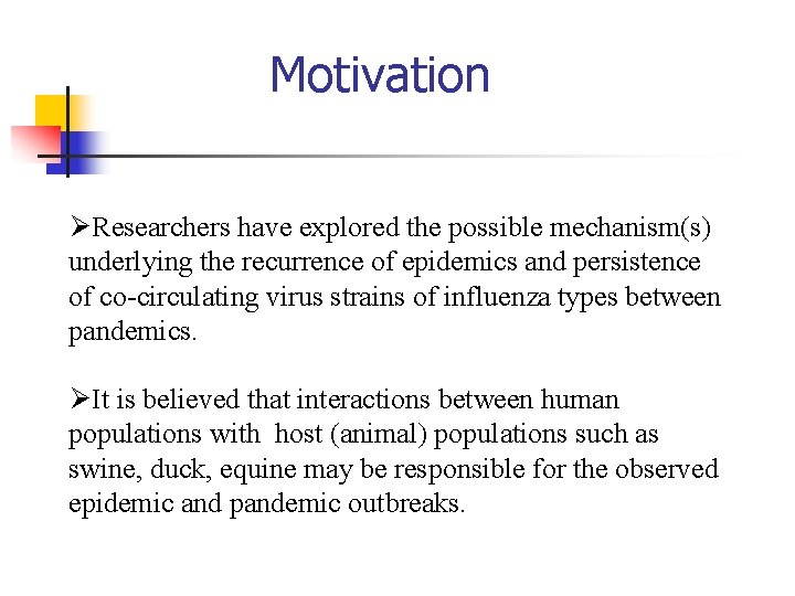 Motivation ØResearchers have explored the possible mechanism(s) underlying the recurrence of epidemics and persistence