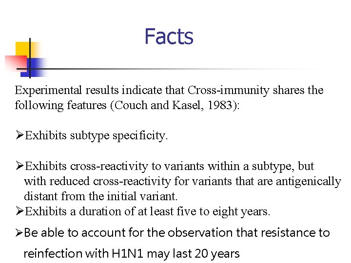 Facts Experimental results indicate that Cross-immunity shares the following features (Couch and Kasel, 1983):