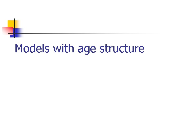 Models with age structure 