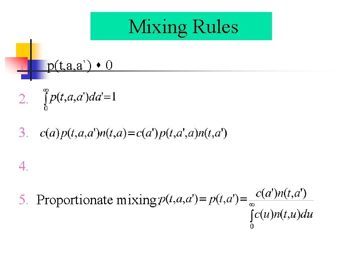 Mixing Rules 1. p(t, a, a`) 0 2. 3. 4. 5. Proportionate mixing: 