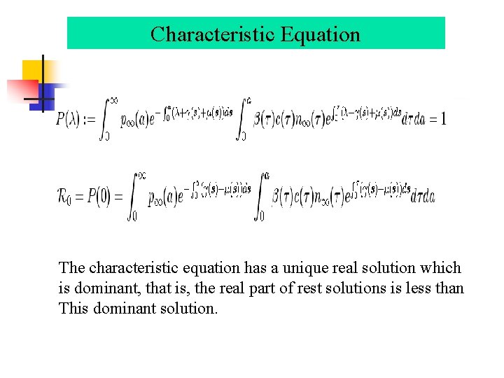 Characteristic Equation The characteristic equation has a unique real solution which is dominant, that