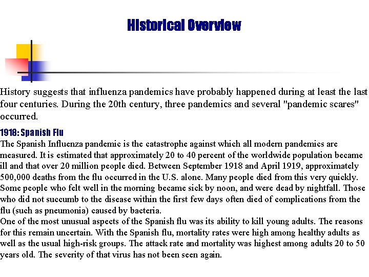 Historical Overview History suggests that influenza pandemics have probably happened during at least the