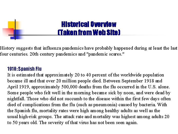 Historical Overview (Taken from Web Site) History suggests that influenza pandemics have probably happened