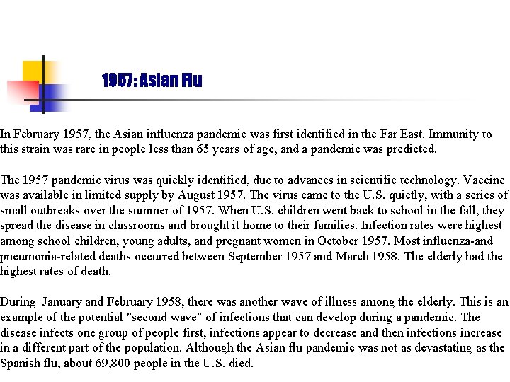 1957: Asian Flu In February 1957, the Asian influenza pandemic was first identified in