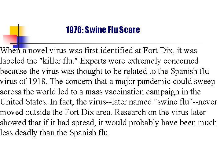 1976: Swine Flu Scare When a novel virus was first identified at Fort Dix,