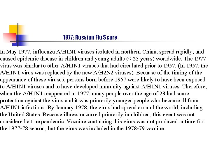 1977: Russian Flu Scare In May 1977, influenza A/H 1 N 1 viruses isolated