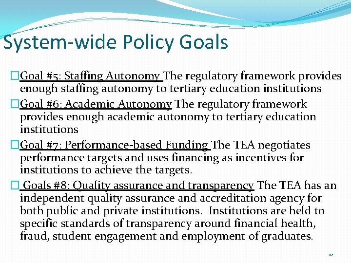 System-wide Policy Goals �Goal #5: Staffing Autonomy The regulatory framework provides enough staffing autonomy