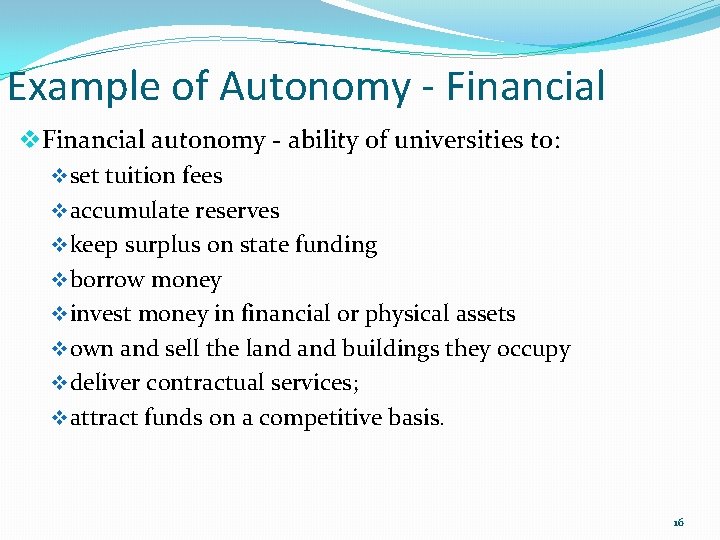 Example of Autonomy - Financial v. Financial autonomy - ability of universities to: v