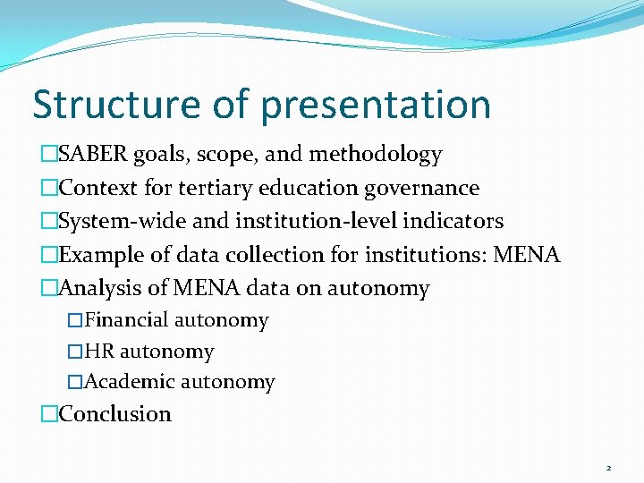 Structure of presentation �SABER goals, scope, and methodology �Context for tertiary education governance �System-wide