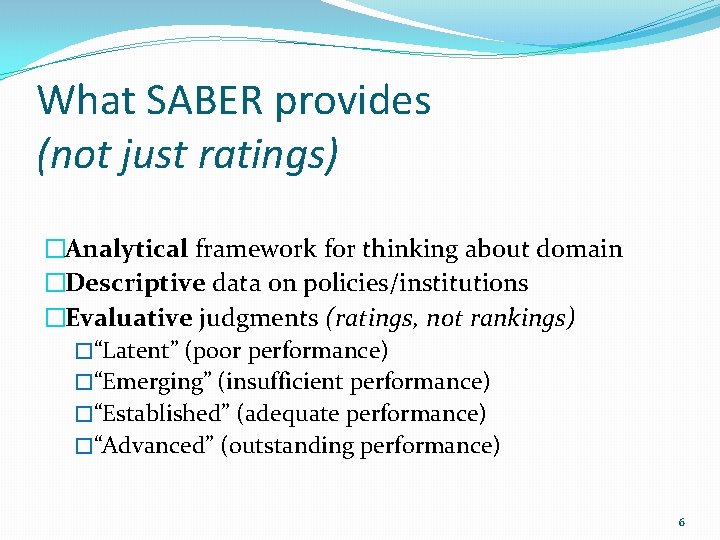 What SABER provides (not just ratings) �Analytical framework for thinking about domain �Descriptive data