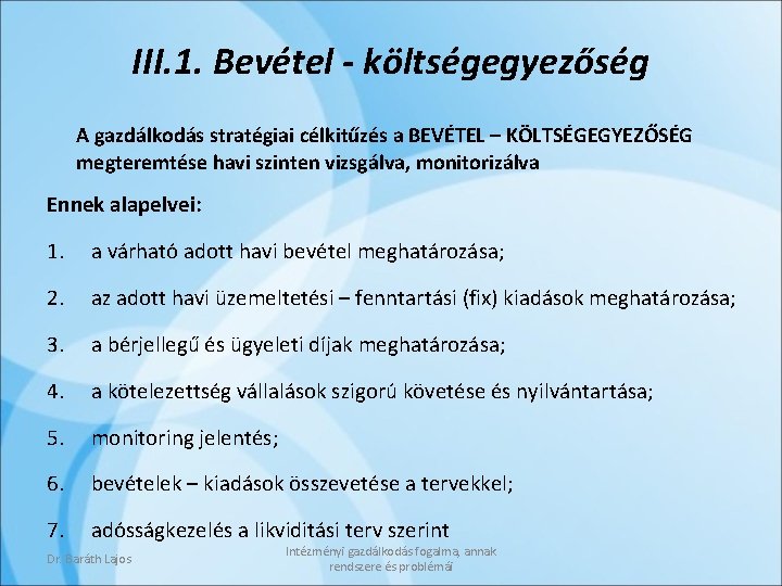 III. 1. Bevétel - költségegyezőség A gazdálkodás stratégiai célkitűzés a BEVÉTEL – KÖLTSÉGEGYEZŐSÉG megteremtése