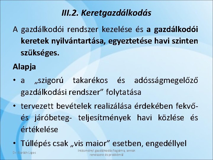 III. 2. Keretgazdálkodás A gazdálkodói rendszer kezelése és a gazdálkodói keretek nyilvántartása, egyeztetése havi