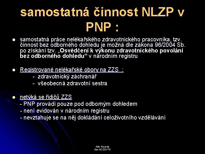 samostatná činnost NLZP v PNP : l samostatná práce nelékařského zdravotnického pracovníka, tzv. činnost