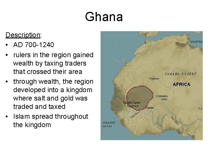 Ghana Description: • AD 700 -1240 • rulers in the region gained wealth by