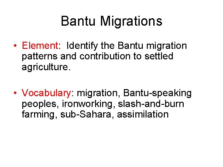 Bantu Migrations • Element: Identify the Bantu migration patterns and contribution to settled agriculture.