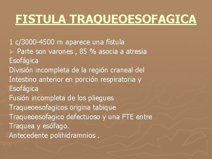 FISTULA TRAQUEOESOFAGICA 1 c/3000 -4500 rn aparece una fístula Ø Parte son varones ,