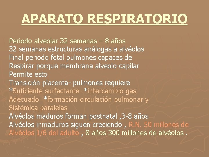 APARATO RESPIRATORIO Periodo alveolar 32 semanas – 8 años 32 semanas estructuras análogas a