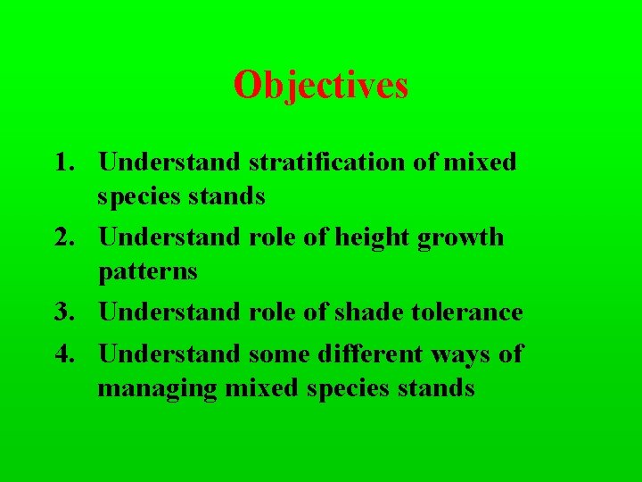 Objectives 1. Understand stratification of mixed species stands 2. Understand role of height growth