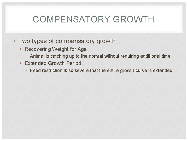 COMPENSATORY GROWTH • Two types of compensatory growth • Recovering Weight for Age •