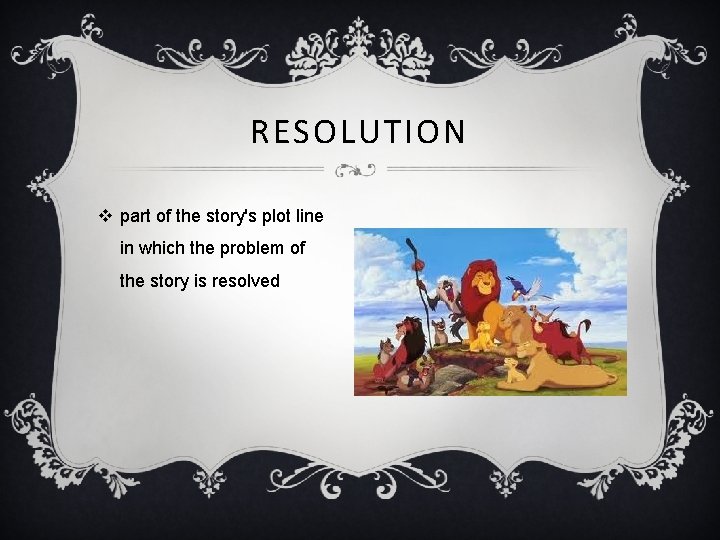 RESOLUTION v part of the story's plot line in which the problem of the