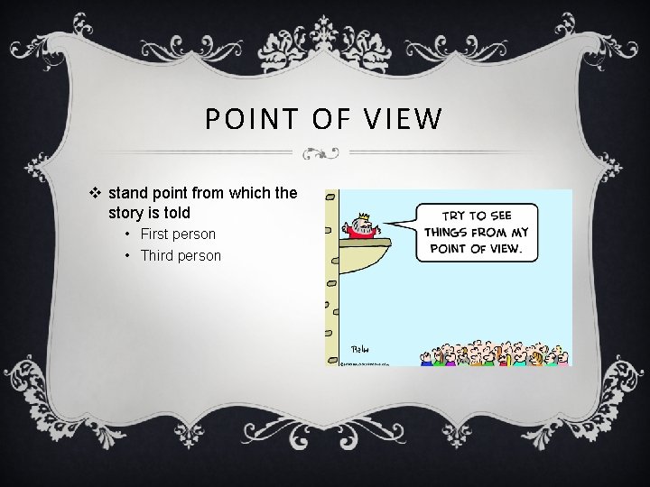 POINT OF VIEW v stand point from which the story is told • First