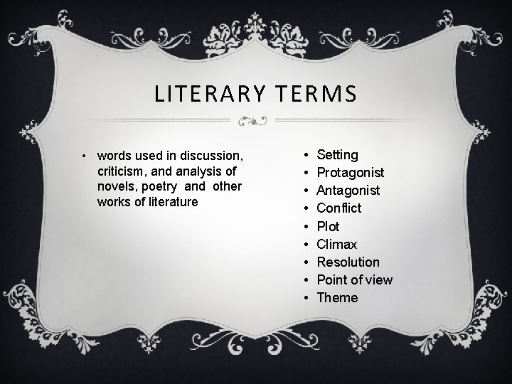 LITERARY TERMS • words used in discussion, criticism, and analysis of novels, poetry and