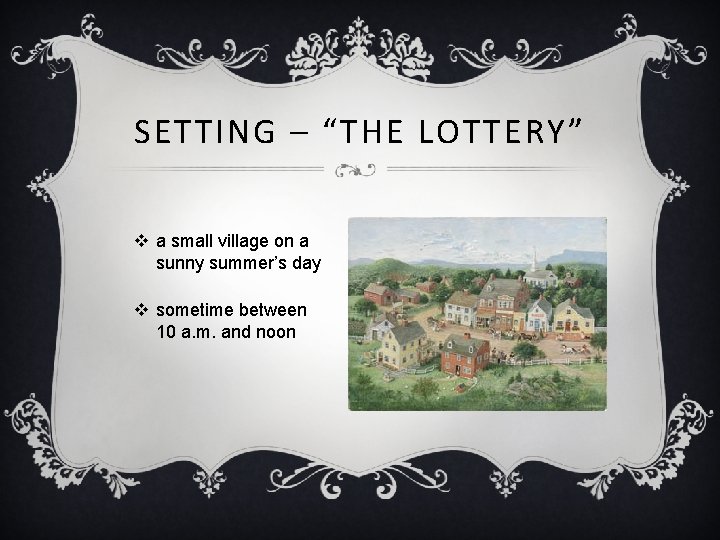 SETTING – “THE LOTTERY” v a small village on a sunny summer’s day v