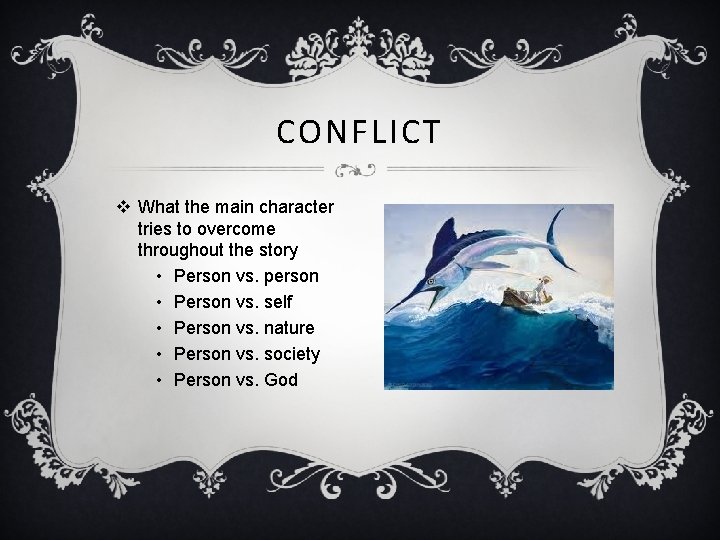 CONFLICT v What the main character tries to overcome throughout the story • Person