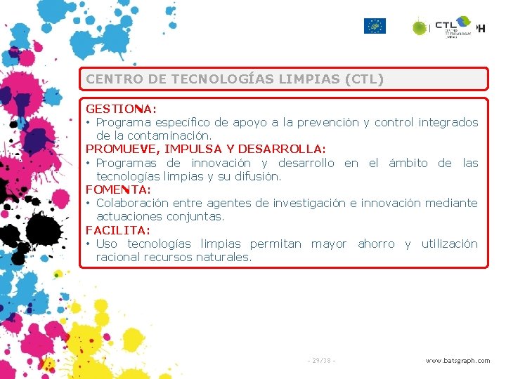 CENTRO DE TECNOLOGÍAS LIMPIAS (CTL) GESTIONA: • Programa específico de apoyo a la prevención