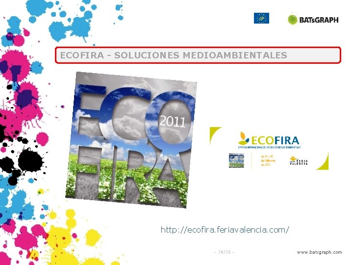 ECOFIRA - SOLUCIONES MEDIOAMBIENTALES http: //ecofira. feriavalencia. com/ - 34/38 - www. batsgraph. com