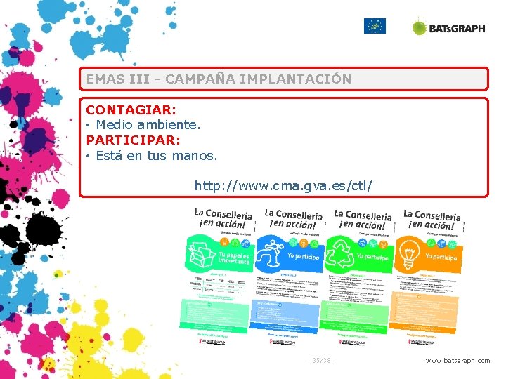 EMAS III - CAMPAÑA IMPLANTACIÓN CONTAGIAR: • Medio ambiente. PARTICIPAR: • Está en tus