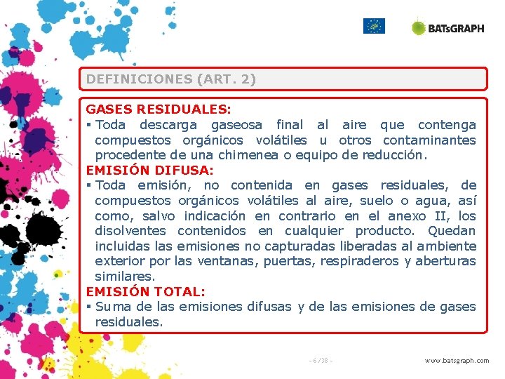 DEFINICIONES (ART. 2) GASES RESIDUALES: § Toda descarga gaseosa final al aire que contenga