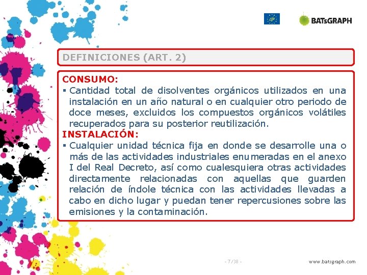 DEFINICIONES (ART. 2) CONSUMO: § Cantidad total de disolventes orgánicos utilizados en una instalación