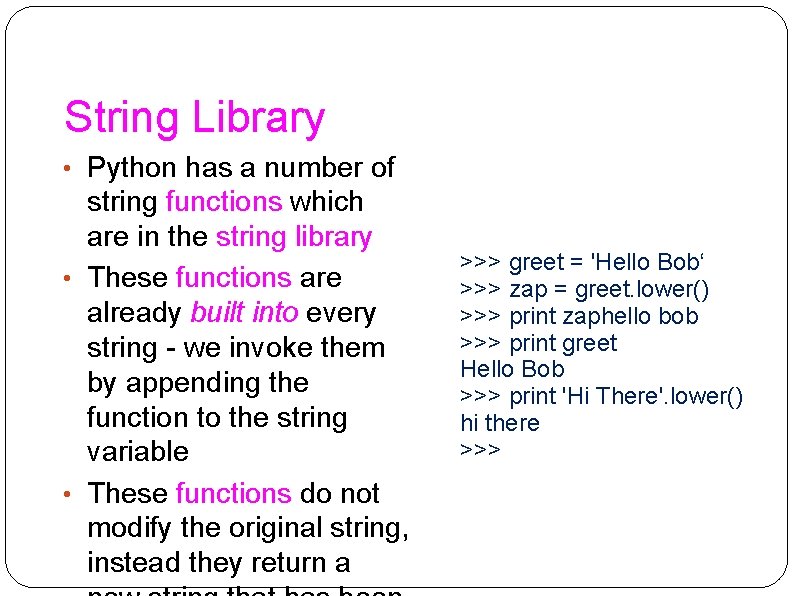 String Library • Python has a number of string functions which are in the