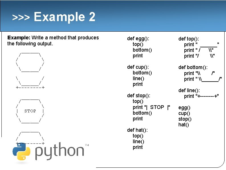 >>> Example 2 Example: Write a method that produces the following output. ______ /