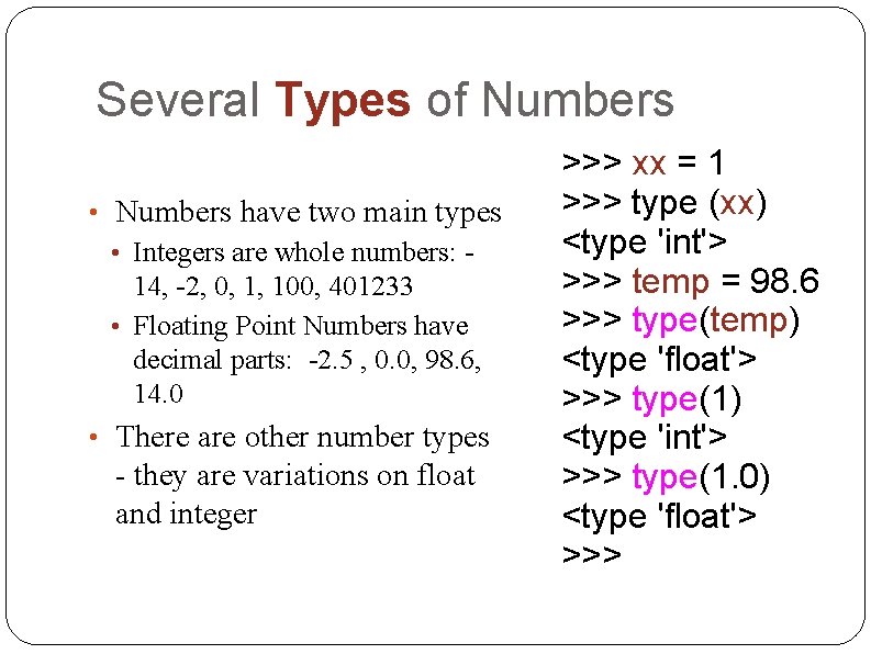 Several Types of Numbers • Numbers have two main types • Integers are whole