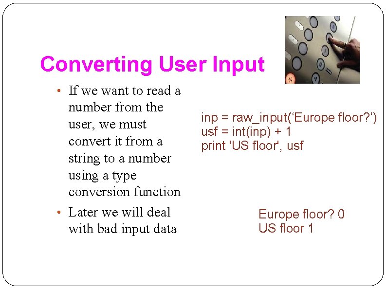 Converting User Input • If we want to read a number from the user,